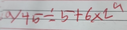 y45/ 5+6x2^4