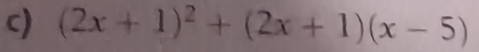 (2x+1)^2+(2x+1)(x-5)