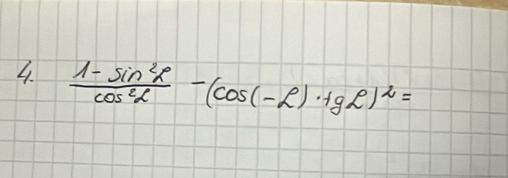  (1-sin^2x)/cos^2x -(cos (-2)· t)^cos^2x)^2=