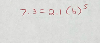 7.3=2.1(b)^5