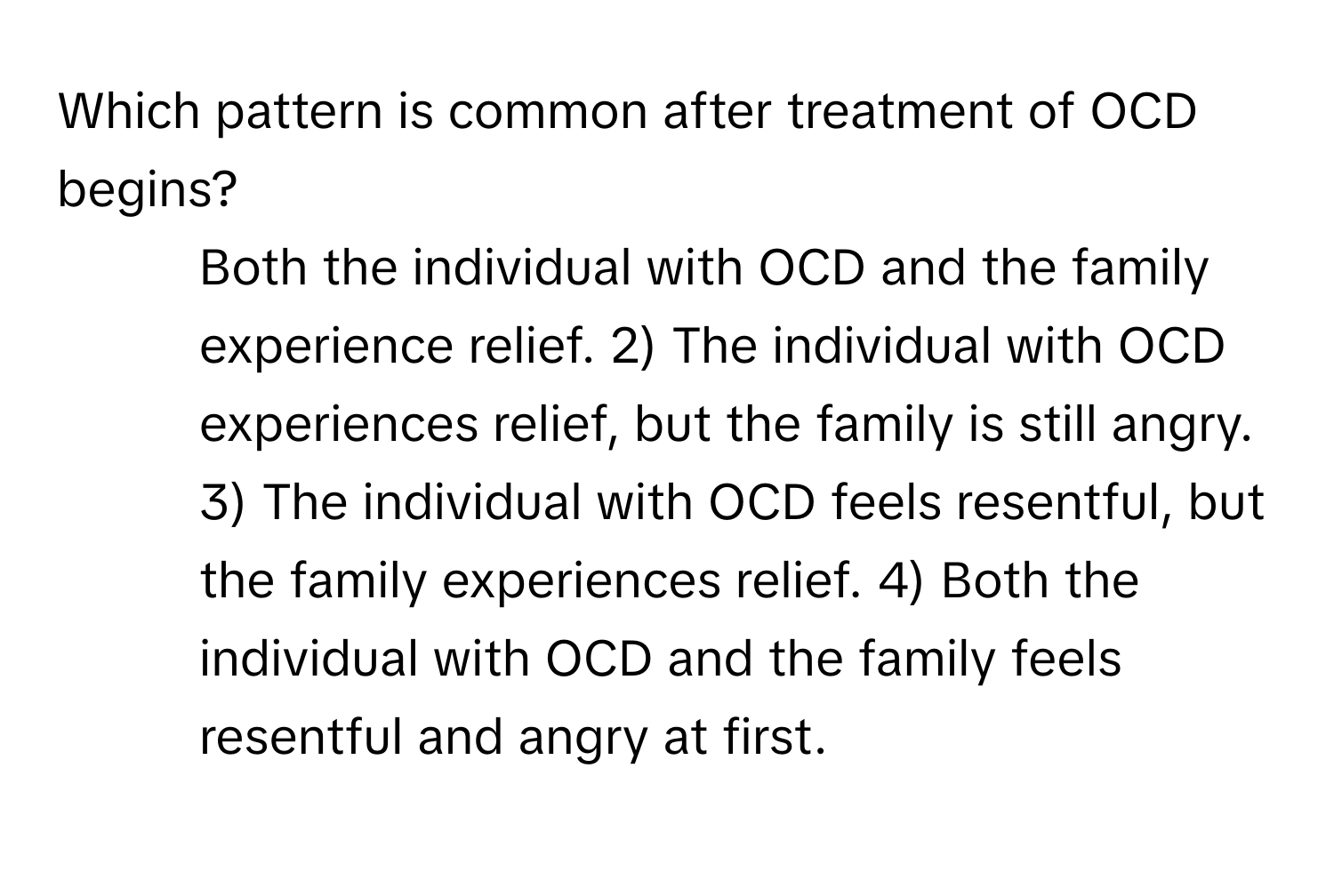 Solved: Which pattern is common after treatment of OCD begins? 1) Both ...