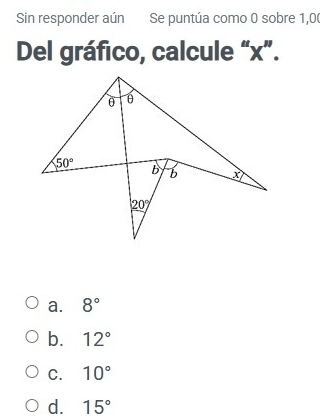 Sin responder aún Se puntúa como 0 sobre 1,0
Del gráfico, calcule “x”.
a. 8°
b. 12°
C. 10°
d. 15°