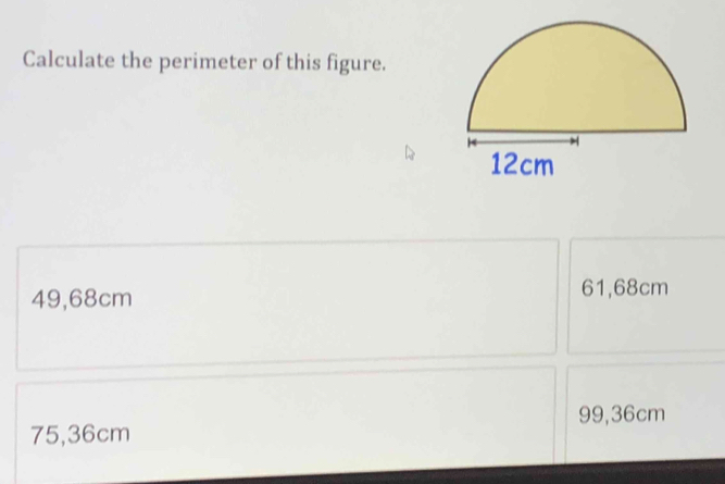 Calculate the perimeter of this figure.
49,68cm 61,68cm
75, 36cm 99, 36cm