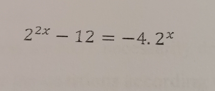 2^(2x)-12=-4.2^x