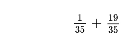  1/35 + 19/35 