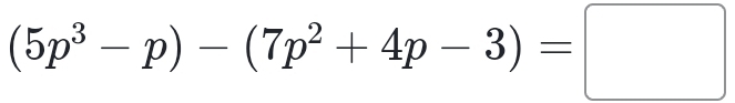 (5p^3-p)-(7p^2+4p-3)=□