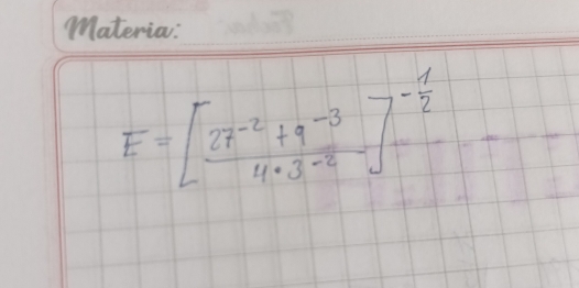 E=[ (27^(-2)+9^(-3))/4· 3^(-2) ]^- 1/2 