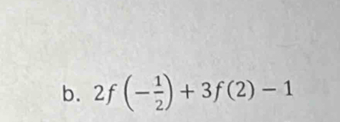 2f( (- 1/2 )+3f(2)-1