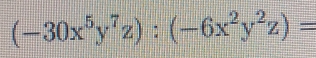 (-30x^5y^7z):(-6x^2y^2z)=