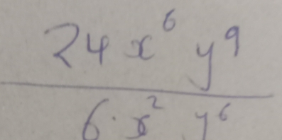  24x^6y^9/6· x^2y^6 