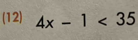 (12) 4x-1<35</tex>