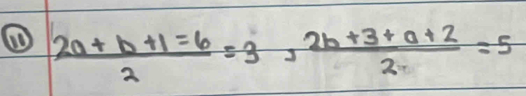  (2a+b+1=6)/2 =3,  (2b+3+a+2)/2 =5