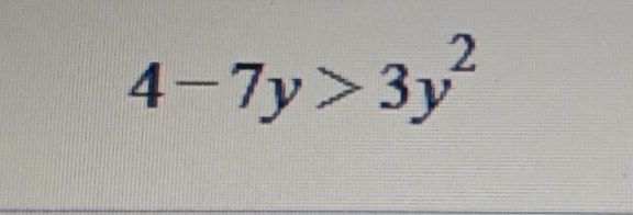 4-7y>3y^2