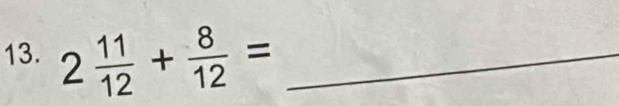 2 11/12 + 8/12 = _