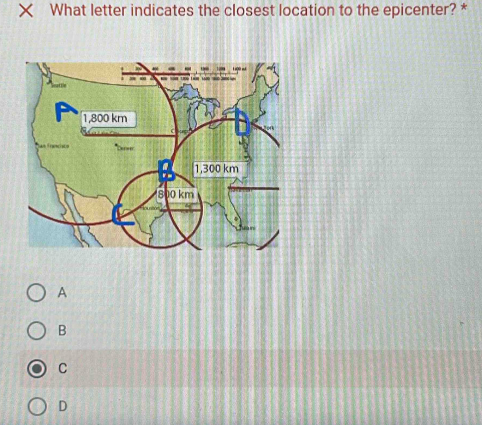 × What letter indicates the closest location to the epicenter? *
A
B
C
D