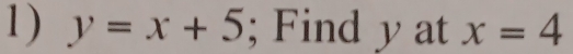 y=x+5; Find y at x=4