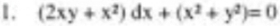 (2xy+x^2)dx+(x^2+y^2)=0