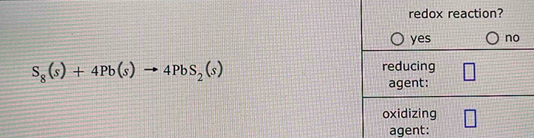 S_8(s)+4Pb(s)to 4PbS_2(s)
e