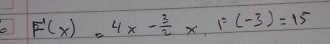 a F'(x)=4x- 3/2 * 1=(-3)=15