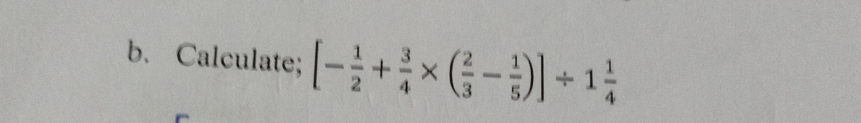 Calculate; [- 1/2 + 3/4 * ( 2/3 - 1/5 )]/ 1 1/4 