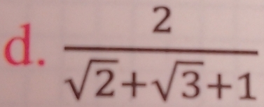  2/sqrt(2)+sqrt(3)+1 