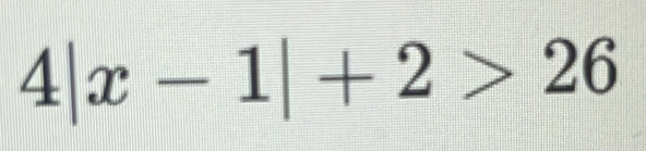 4|x-1|+2>26