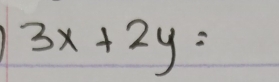 3x+2y=