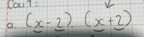 Icut : 
a. (x-2).(x+2)