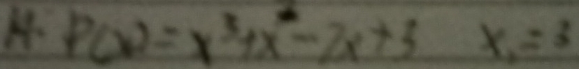 P(x)=x^3+x^2-2x+3 x_1=3