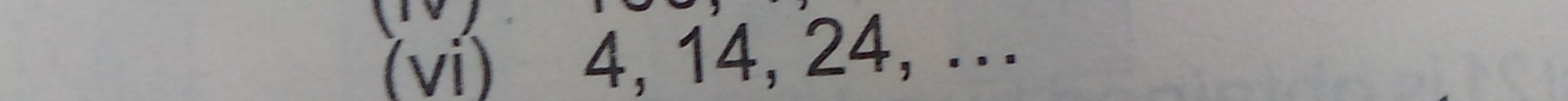 (vi) 4, 14, 24, ..