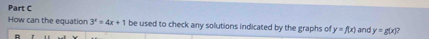 How can the equation 3^x=4x+1 be used to check any solutions indicated by the graphs of y=f(x) and y=g(x)
D