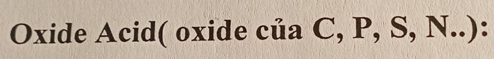 Oxide Acid( oxide của C, P, S, N..):
