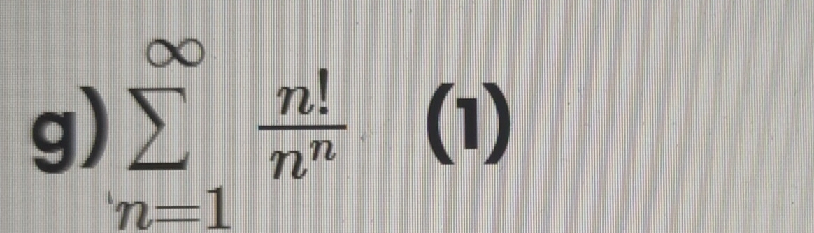 sumlimits _(n=1)^(∈fty) n!/n^n  (1)