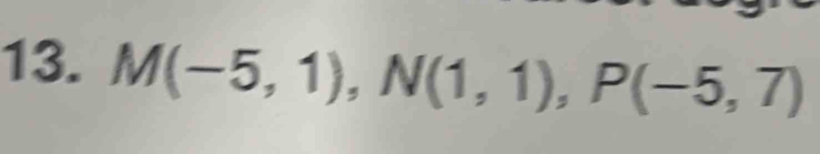 M(-5,1), N(1,1), P(-5,7)