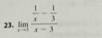 limlimits _xto 3frac  1/x - 1/3 x-3