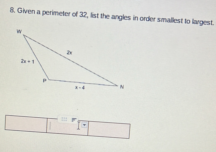 Given a perimeter of 32, list the angles in order smallest to largest.
□