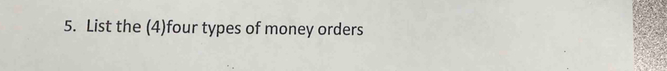 List the (4)four types of money orders