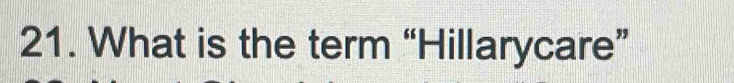 What is the term “Hillarycare”