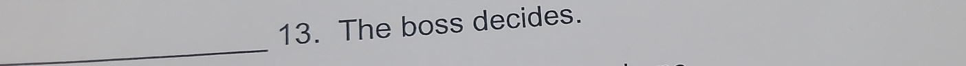 The boss decides. 
_