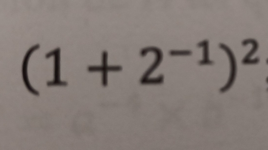 (1+2^(-1))^2