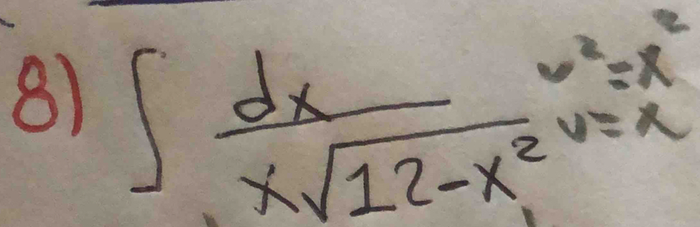 ∈t  dx/xsqrt(12-x^2) ^x^2=x^2