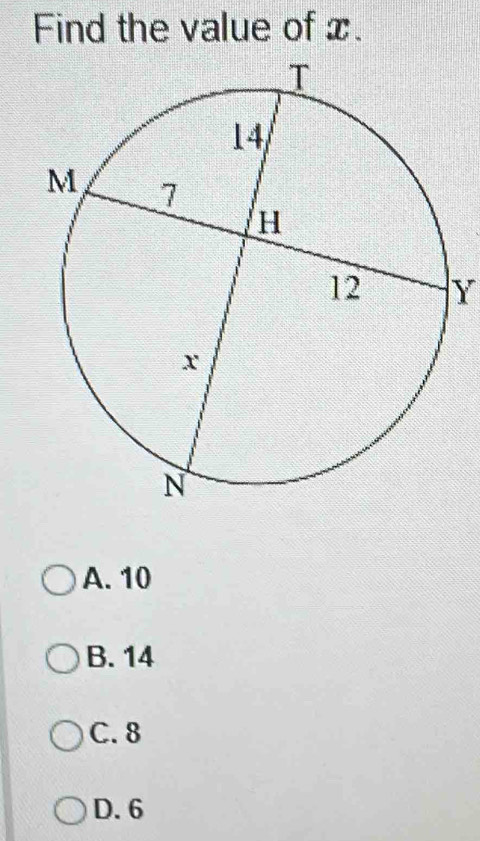 Find the value of x.
Y
A. 10
B. 14
C. 8
D. 6