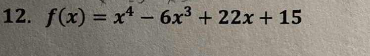 f(x)=x^4-6x^3+22x+15