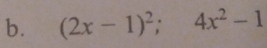 (2x-1)^2;4x^2-1