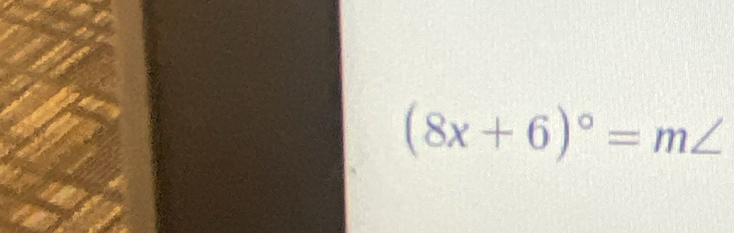 (8x+6)^circ =m∠