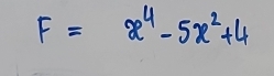 F=x^4-5x^2+4