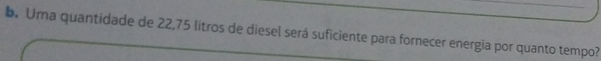 Uma quantidade de 22,75 litros de diesel será suficiente para fornecer energia por quanto tempo?