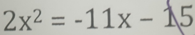 2x^2=-11x-15