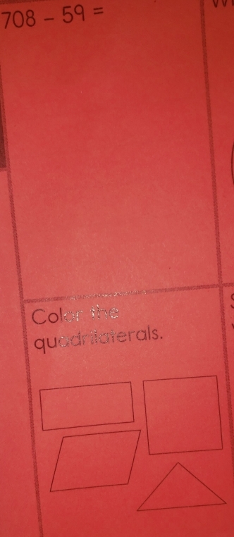 708-59=
Color the 
quadritaterals.