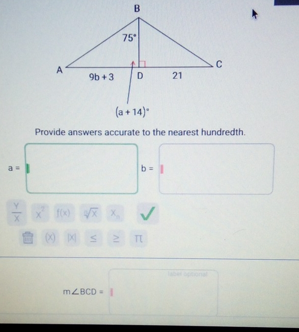 a=
b=
 Y/X  x^2 f(x) sqrt[n](x) X_n
(x) |X| S > π
label optional
m∠ BCD=